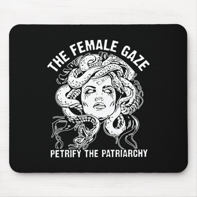 Female Gaze Petrify The Patriarchy  Mouse Pad (Front)