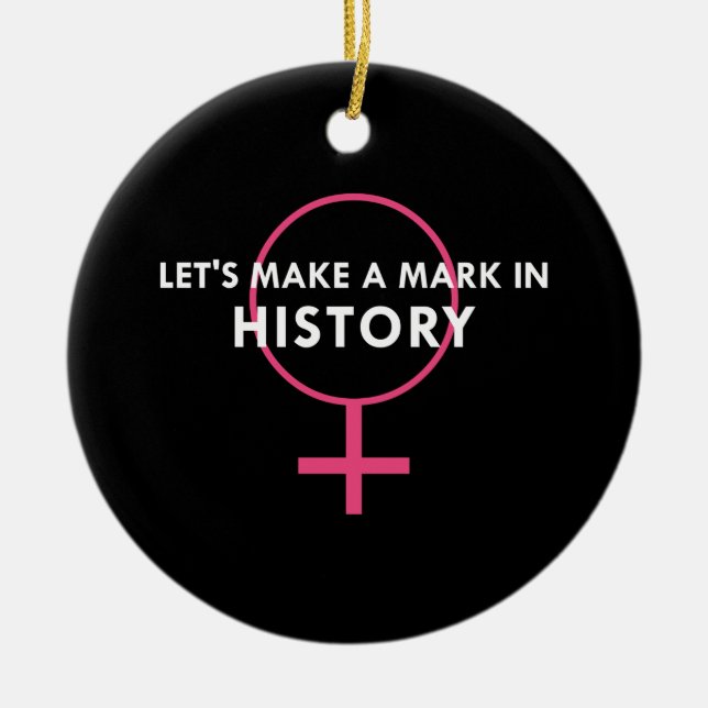 Female Gender Sign - Mark in History Quote Ceramic Ornament (Front)