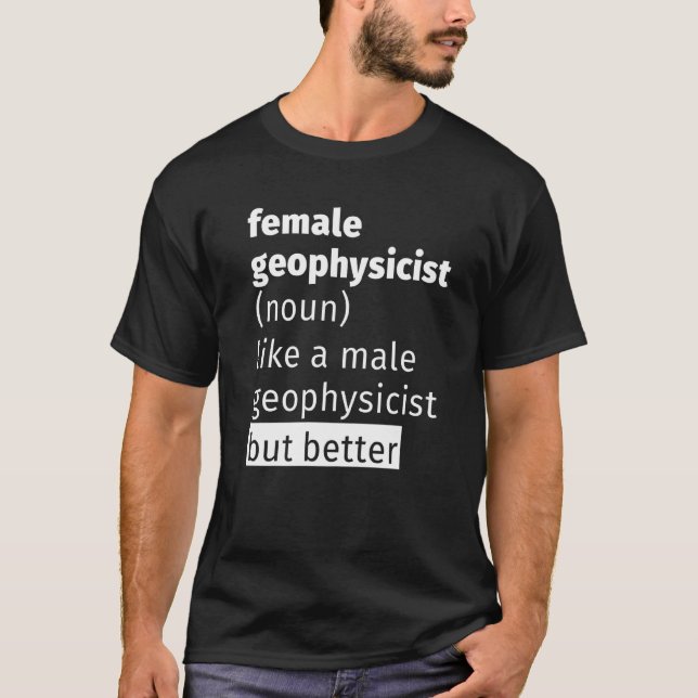 Female Geophysicist Definition T-Shirt (Front)
