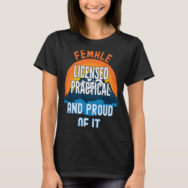 Female Licensed Practical Nurse And Proud Of It T-Shirt (Front)