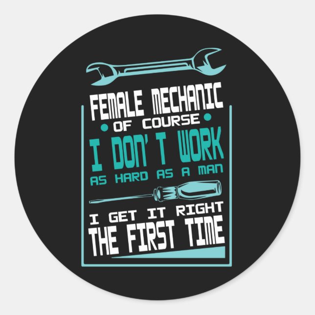 Female Mechanic Work Hard Man Right First Time Classic Round Sticker (Front)