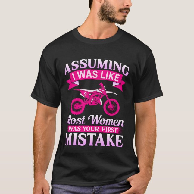 Female Motocross Assuming I Was Like Most Women Di T-Shirt (Front)