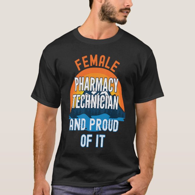 Female Pharmacy Technician And Proud Of It T-Shirt (Front)