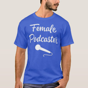 Female Podcaster T-Shirt