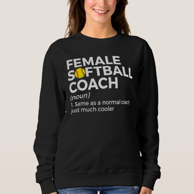 Female Softball Coach Definition Sweatshirt (Front)