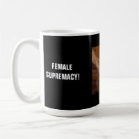 FEMALE SUPREMACY!