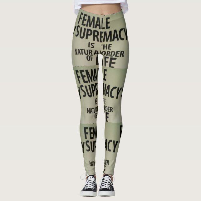 FEMALE SUPREMACY IS THE NATURAL ORDER OF LIFE LEGGINGS (Front)