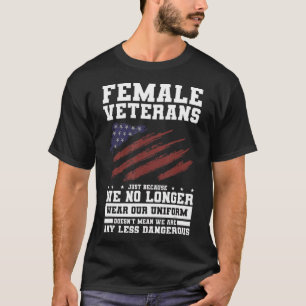 Female Veterans Just Because We No Long Wear Our U T-Shirt