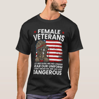 Female Veterans Not Any Less Dangerous Women Veter T-Shirt