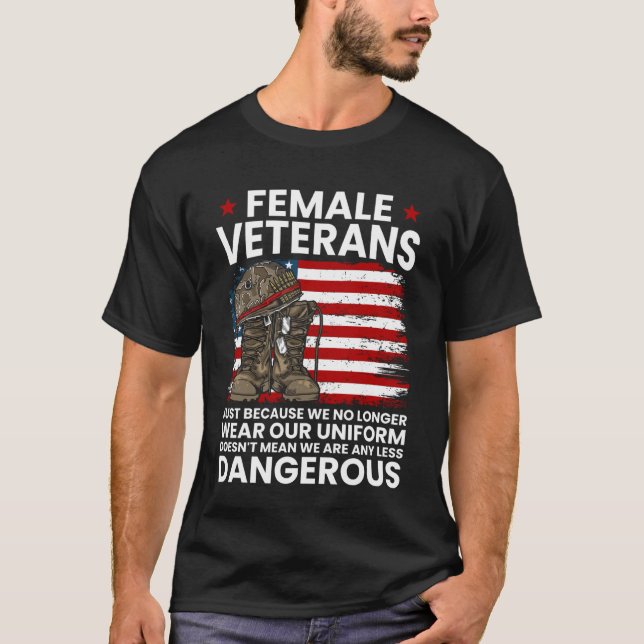 Female Veterans Not Any Less Dangerous Women Veter T-Shirt (Front)