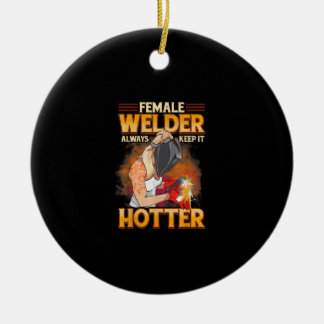 Female Welder Always Keep It Hotter Ceramic Ornament