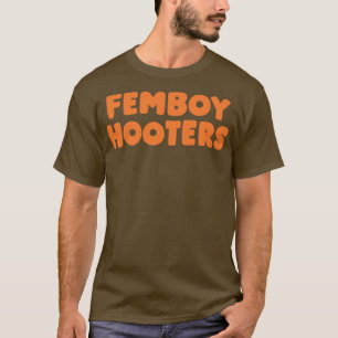 Femboy Hooters 2 T-Shirt