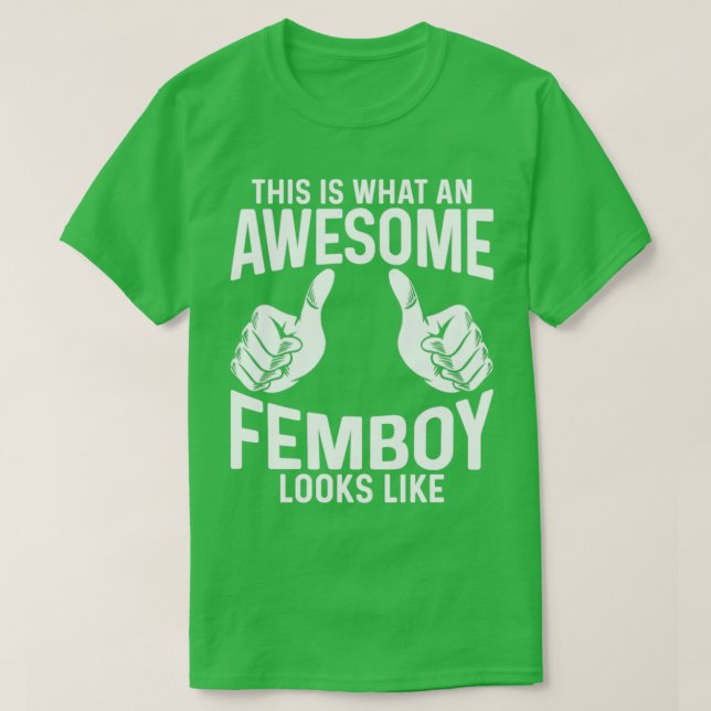 Femboy This Is What An Awesome Femboy Looks Like G T-Shirt (Design Front)