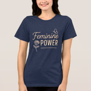FEMININE POWER – Radiant Elegance Tri-Blend Shirt