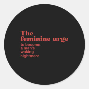 Feminine Urge A Walking  Classic Round Sticker