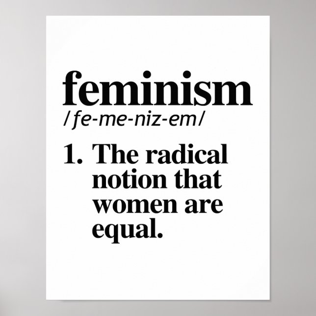 Feminism Definition - The radical notion that wome Poster (Front)