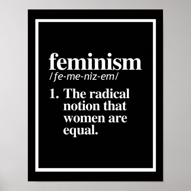 Feminism Definition - The radical notion that wome Poster (Front)