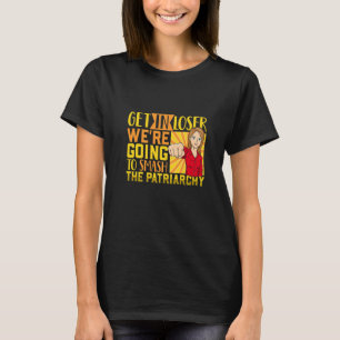 Feminism Female Empowerment Pro-choice women anti T-Shirt