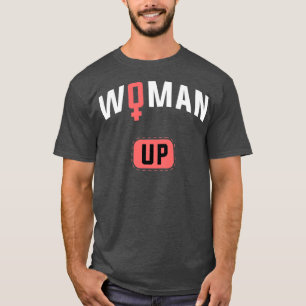 Feminism Human Rights And Woman Up1174 T-Shirt