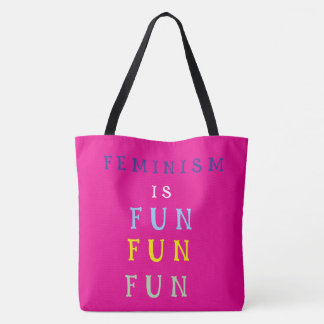 Feminism is Fun Fun Fun Tote Bag