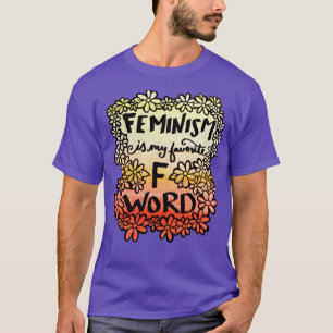 Feminism is my favourite F Word T-Shirt