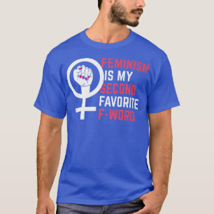 Feminism Is My Second Favourite F Word Female Equa T-Shirt