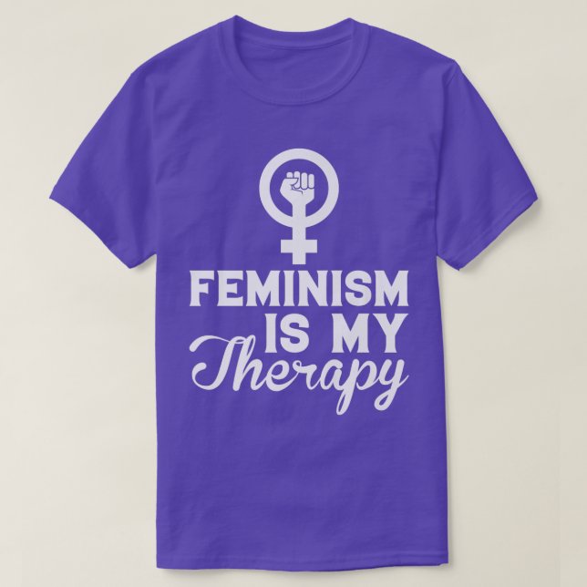 Feminism Is My Therapy, Women Rights Feminist1262  T-Shirt (Design Front)