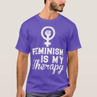 Feminism Is My Therapy, Women Rights Feminist1262  T-Shirt