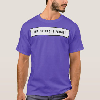 Feminism Is The Future 1269  T-Shirt