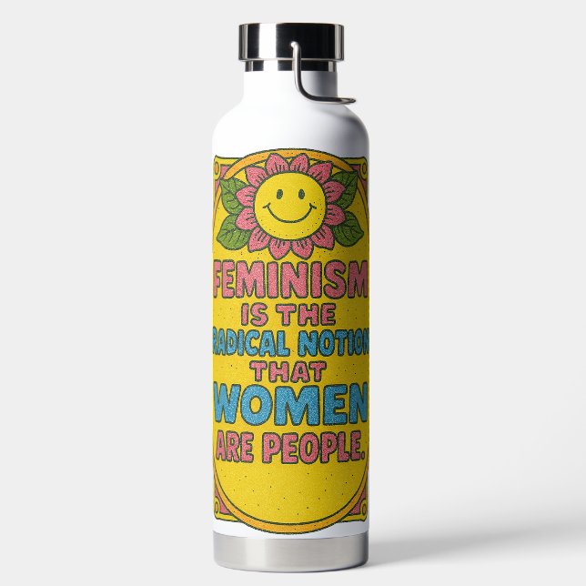 Feminism is the Radical Notion that women Quote    Water Bottle (Left)
