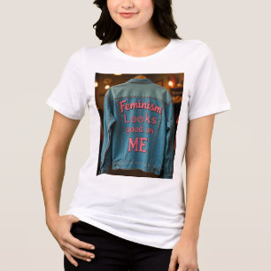 Feminism looks good on me Tri-Blend shirt