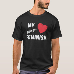 Feminism My heart beats for feminism quote  1 T-Shirt