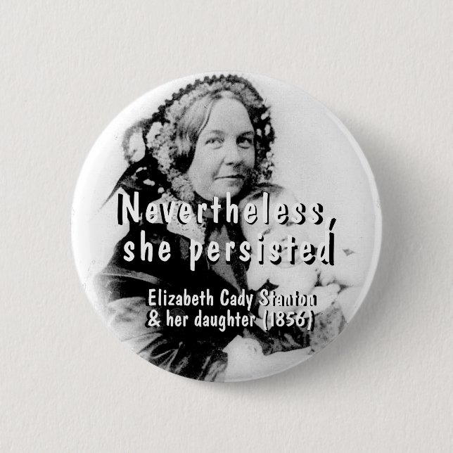Feminism Nevertheless she persisted women   Button (Front)