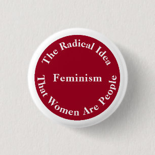 Feminism - Radical Idea that Women Are People 3 Cm Round Badge