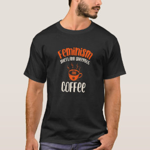 Feminism Shetland Sheepdog and Coffee Dog Feminis T-Shirt