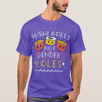Feminism Sushi Rolls Not Gender Roles 1336 T-Shirt