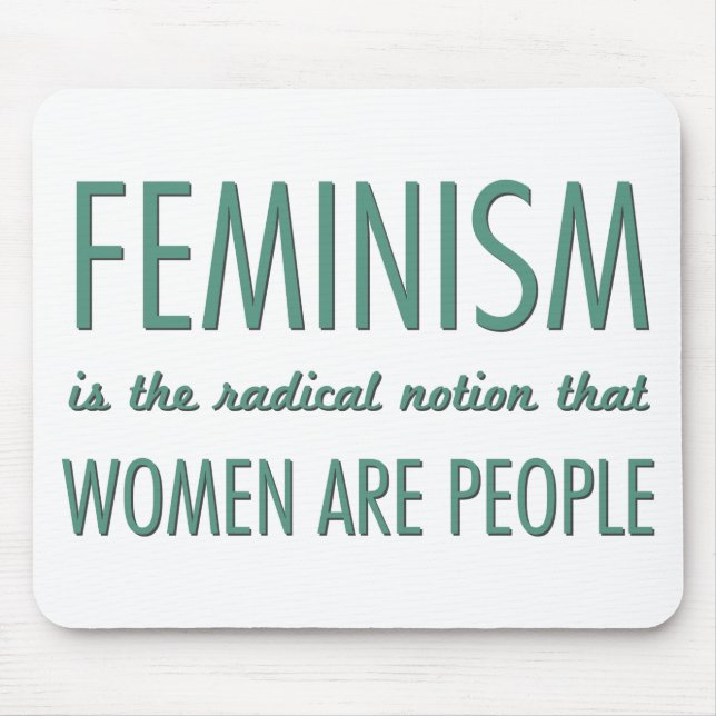 Feminism: The Radical Notion that Women are People Mouse Pad (Front)