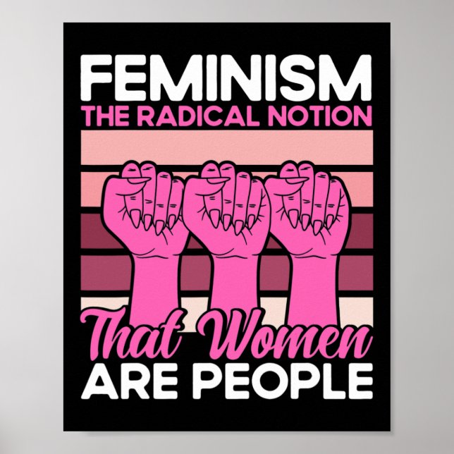 Feminism The Radical Notion That Women Are People  Poster (Front)
