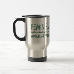 Feminism: The Radical Notion that Women are People Travel Mug