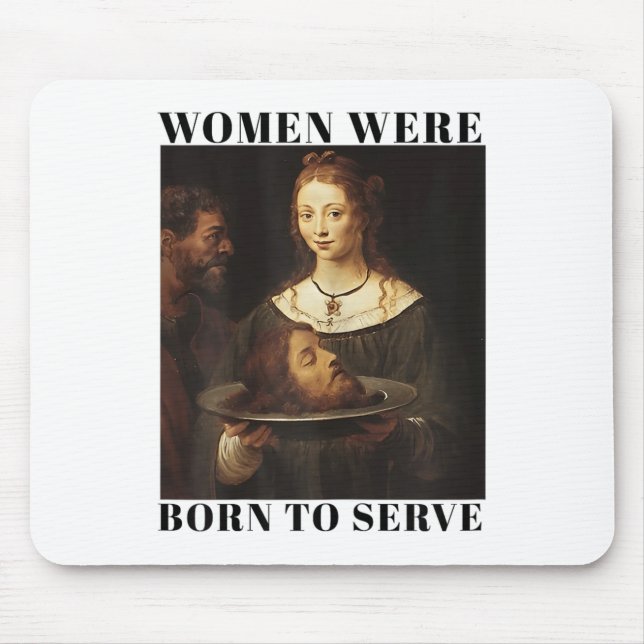 Feminism Women Were Born To Serve Men Christian Mo Mouse Pad (Front)