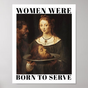 Feminism Women Were Born To Serve Men Christian Mo Poster