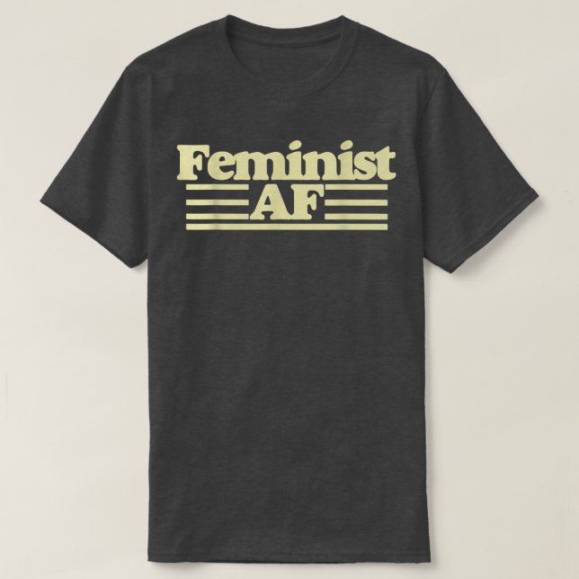 Feminist Af Feminism With A Retro 70s1420  T-Shirt (Design Front)