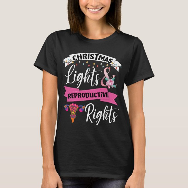 Feminist Christmas Lights And Reproductive Rights  T-Shirt (Front)