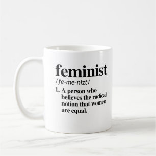 Feminist Definition - A person who believes women  Coffee Mug
