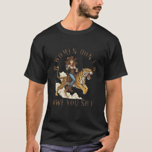Feminist Empowered Woman Cowgirls Women Don't Owe T-Shirt