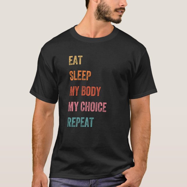 Feminist For Women Eat Sleep My Body My Choice Rep T-Shirt (Front)