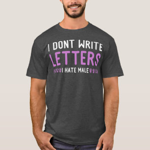 Feminist Hate Male Strong Women Quote Feminism1654 T-Shirt