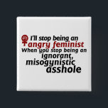 Feminist humour 15 cm square badge<br><div class="desc">angry feminist</div>