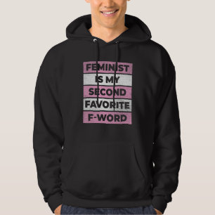 Feminist Is My Second Favourite F Word For All Wom Hoodie