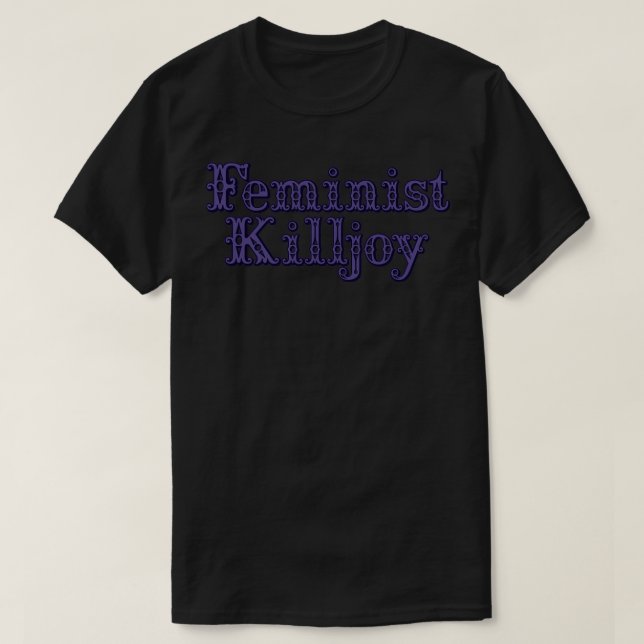 Feminist killjoy13 T-Shirt (Design Front)